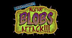 Tales from Space: Mutant Blobs Attack