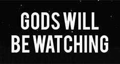Gods Will Be Watching