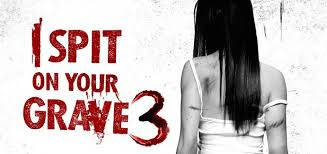 I Spit on Your Grave 3