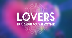 Lovers In A Dangerous Spacetime