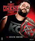 WWE: Fight Owens Fight - The Kevin Owens Story