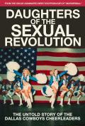 Daughters Of The Sexual Revolution: The Untold Story Of The Dallas Cowboys Cheerleaders movie poster