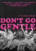 Idles - Don't Go Gentle: A Film About Idles front cover