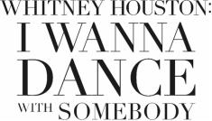 Whitney Houston: I Wanna Dance with Somebody