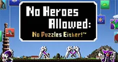 No Heroes Allowed: No Puzzles Either!