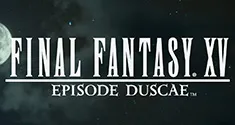 'Final Fantasy XV' -Episode Duscae- news