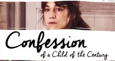 Confession of a Child of the Century news
