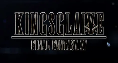 Final Fantasy XV Kingsglaive news