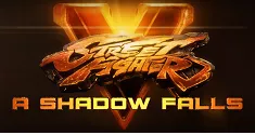 Street Fighter V Shadow Falls