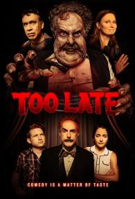 Too Late - Theatrical Review